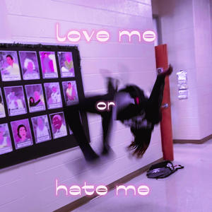 love me or hate me (feat. Prod.staygeekedup) [Explicit]