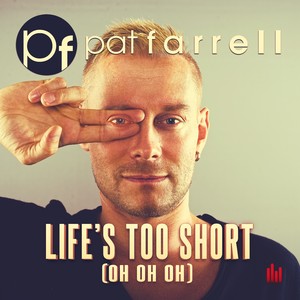 Life's Too Short (Oh Oh Oh)