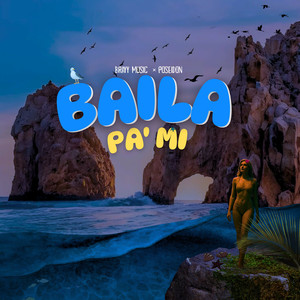 Baila Pa' Mi (Explicit)