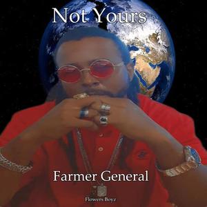 Not Yours (feat. Farmer General) (Explicit)