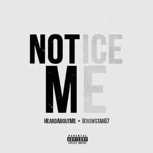 Notice Me (feat. Iknowstar67) (Explicit)