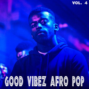 Good Vibez Afro Pop, Vol. 4