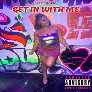 Get In With Me (Explicit)