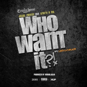 Who Want It (feat. Leon Lovelace) - Single [Explicit]