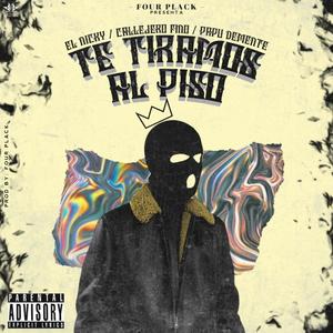 Te tiramos al piso(feat. callejero fino & Papu demente) (Explicit)