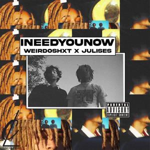 Ineedyounow. (feat. Weirdoshxt) [Explicit]