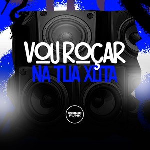 Vou Roçar Na Tua Xota (Explicit)