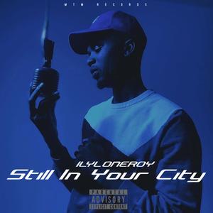 Still In Your City (Explicit)