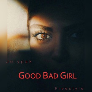 Good Bad Girl Freestyle (Explicit)