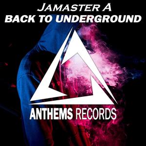 Jamaster A -Back To Underground