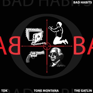 Bad Habits (feat. TDK & The Gatlin) (Explicit)