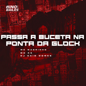 Passa a Buceta na Ponta da Glock (Explicit)