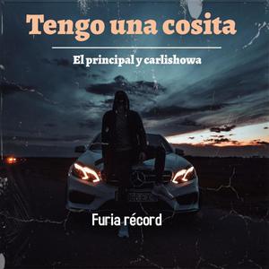 Tengo Una Cosita (feat. El Principal & Carlishowa)