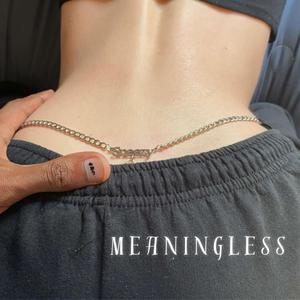 Meaningless (Explicit)