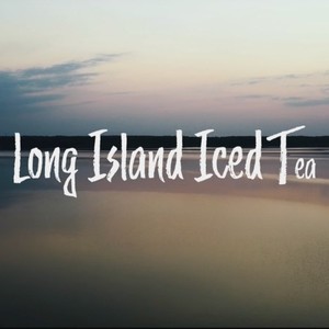 Long Island Iced Tea (Explicit)