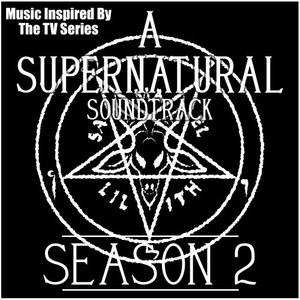 A Supernatural Soundtrack Season 2 (Music Inspired by the TV Series)