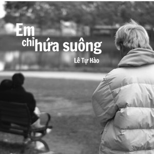 Em chỉ hứa suông