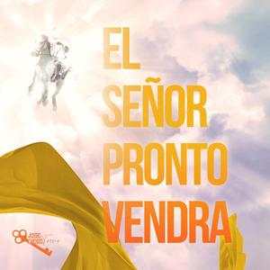 El Señor Pronto Vendra