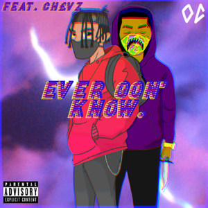 Ever Gon' Know. (Explicit)