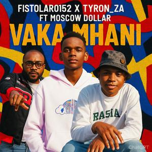 Vaka Mhani (feat. Tyron_za & Moscow dollar)