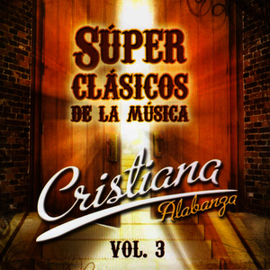 Super Clásicos de la Música Cristiana Vol. 3