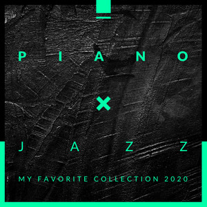 Piano Jazz – My Favorite Collection 2020