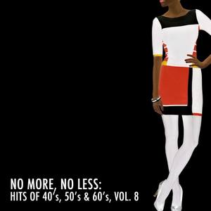 No More, No Less: Hits of 40's, 50's & 60's, Vol. 8