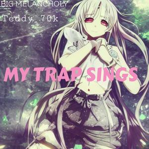 My Trap Sings! (Explicit)