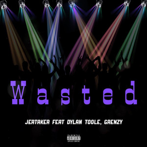 Wasted (feat. Dylan Toole & Grenzy) (Explicit)