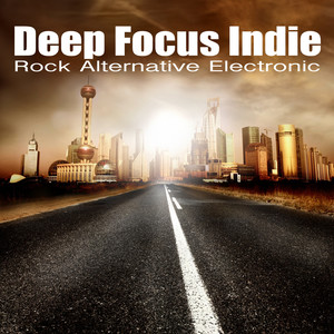 Deep Focus Indie Rock Alternative Electronic (Music for Concentration, Intense Studying, Perfect Concentration, Brain Food, Music for Study, Productive Morning, Afternoon Acoustic)