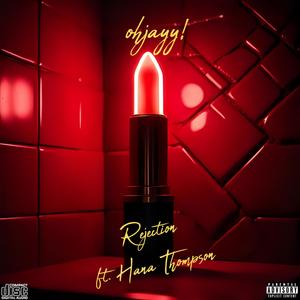 Rejection (feat. Hana Thompson) (Explicit)