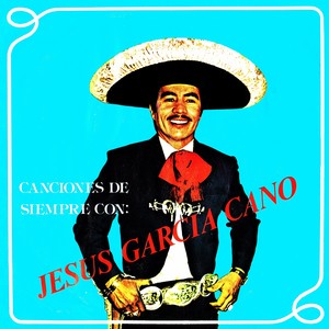 Canciones de siempre con Jesús García Cano