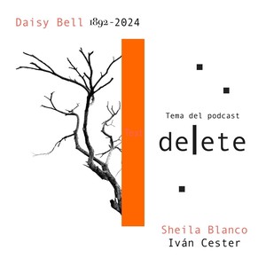 Daisy Bell 1892-2024 (Tema de cabecera del podcast Delete)