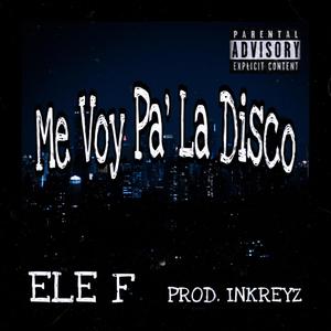 Me Voy Pa' La Disco (Explicit)