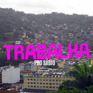 Trabalha Pro Sábio (Explicit)