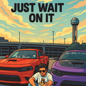 Just wait on it (Explicit)