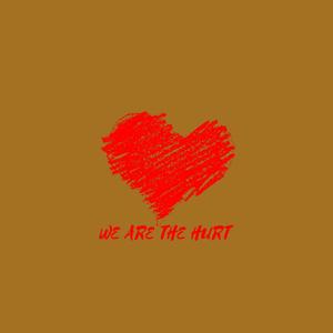 We Are the (Hurt) [Explicit]