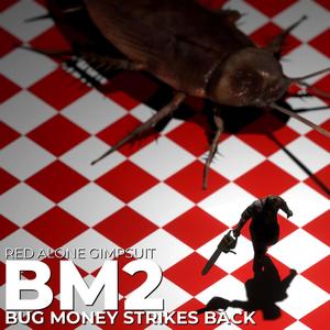 BM2: Bug Money Strikes Back (Explicit)