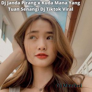 Dj Janda Pirang x Kuda Mana Yang Tuan Senangi Dj Tiktok Viral