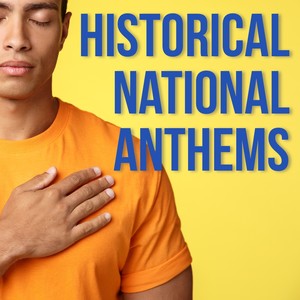 Historical national anthems (Explicit)