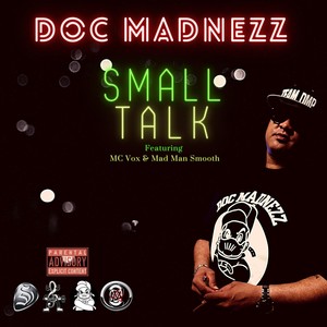 Small Talk (feat. MC Vox & Mad Man Smooth) (Explicit)