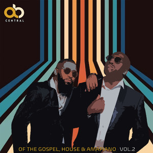 OF THE GOSPEL, HOUSE & AMAPIANO, Vol. 2