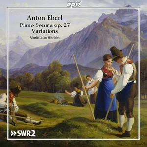 EBERL, A.: Grande Sonata, Op. 27 / 12 Variations on Freundin sanfter Herzenstriebe / 10 Variations on Zu Steffen sprach im Traume (M.-L. Hinrichs)