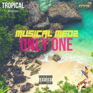 Only One(Tropical Riddim) (Explicit)