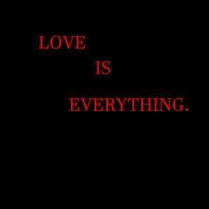 Love Is Everything (Explicit)