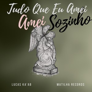 Tudo Que Eu Amei, Amei Sozinho