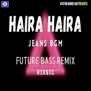 Haira Haira Jeans Bgm Future Bass
