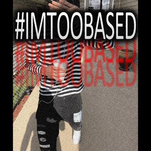 #IMTOOBASED (Explicit)