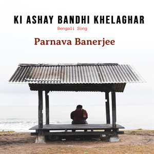Ki Ashay Bandhi Khelaghar (Bengali Song)
