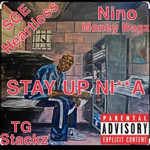 STAY UP NIGGA (feat. TG Stackz & Nino Money Bagz) [Explicit]